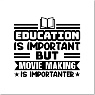 Education is important, but movie making is importanter Posters and Art